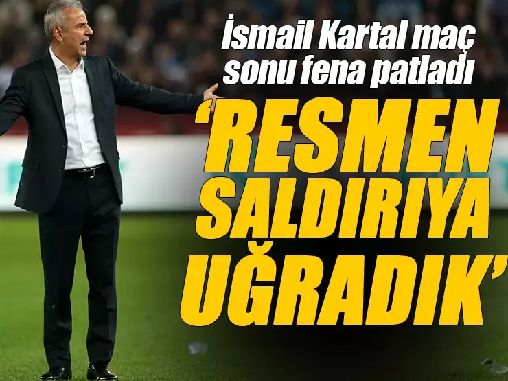 Fenerbahçe’de İsmail Kartal maç sonu fena patladı! ‘Resmen saldırıya uğradık’